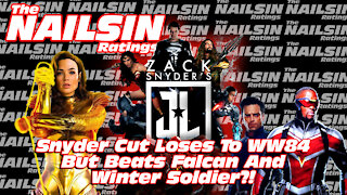 The Nailsin Ratings: Snyder Cut Loses To WW84 But Beats Falcon And Winter Soldier?!