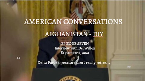 Episode 7 – American Conversations Afghanistan DIY – Interview With Del Wilbur