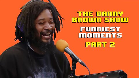 The Danny Brown Show - FUNNIEST MOMENTS Pt. 2 (Episodes 6-10)