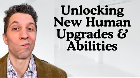 Unlocking New Human Upgrades & Abilities