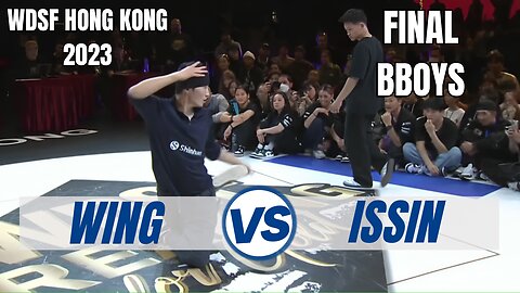 WING VS ISSIN | BBOYS FINAL | WDSF HONG KONG 2023