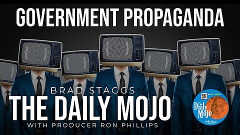 Government Propaganda - The Daily Mojo 011824