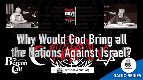 Radio Discussion: Why Would God Bring All the Nations Against Israel?