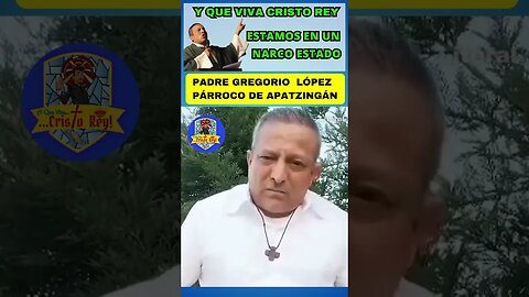 PADRE GREGORIO LÓPEZ ROMPE EL SILENCIO: EL GOBIERNO FEDERAL SURTE ARMAS A LA DELINCUENCIA ORGANIZADA