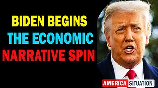 X22 Dave Report! Biden Begins The Economic Narrative Spin