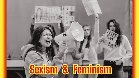 The Sexism Of Feminism