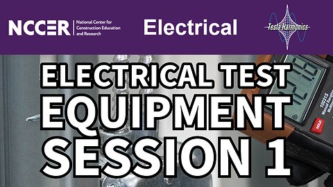 NCCER Electricity Level I Module 26112 23 11E Electrical Test Equipment Session 1