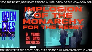 Open Eyes Ep. 142 - "Implosion Of The Monarchy For The Reset."