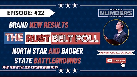 NEW Rust Belt Poll Results, Plus 2024 Favorite | Inside The Numbers Ep. 422