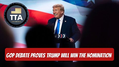 TTA News Broadcast - GOP Debate Proves Trump Will Win The Nomination
