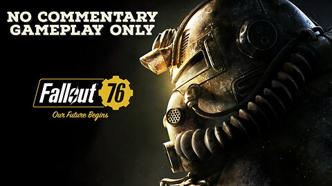 GAMEPLAY ONLY / NO CHAT : FALLOUT 76