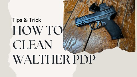 How to Clean Walther PDP