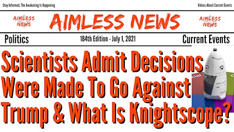 Scientists Admit Decisions Were Made To Go Against Trump & What Is Knightscope?