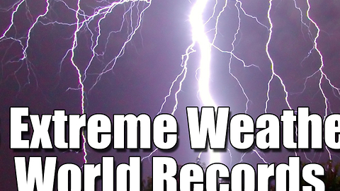 8 Extreme Weather Records from around the World