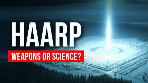 HAARP – Climate Weapon or Research Complex?