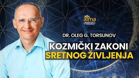 OVO SU KOZMIČKI ZAKONI SRETNOG ŽIVLJENJA! / DR. OLEG GENADJEVIČ TORSUNOV PODCAST