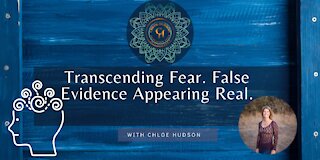 Transcending Fear. False Evidence Appearing Real.- #WorldPeaceProjects