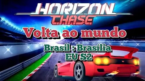 HORIZON CHASE: Volta ao Mundo, (Brasil EU S2 Brasília)