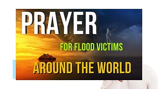 Prayer for flood victims around the World