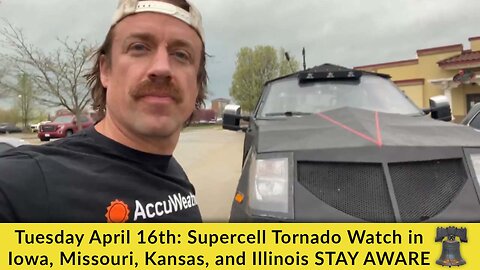 Tuesday April 16th: Supercell Tornado Watch in Iowa, Missouri, Kansas, and Illinois STAY AWARE