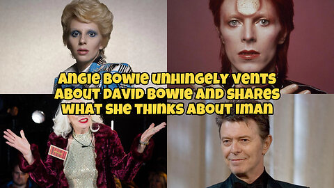 Angie Bowie unhingely venting about David Bowie and shares what she thinks about Iman
