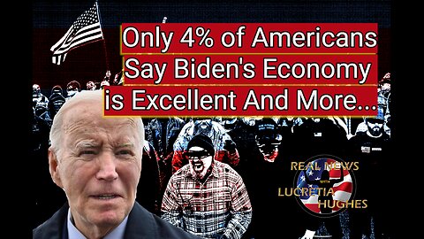 Only 4% of Americans Say Biden's Economy Is Excellent And More... Real News with Lucretia Hughes