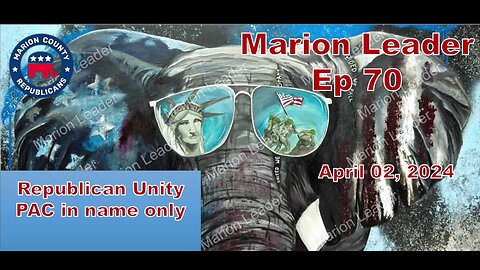 Marion Leader Ep 70 Republican Unity PAC in name only