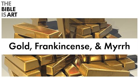 The Symbolism of Gold, Frankincense, and Myrrh