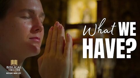 What We Have? | Spirituality | Christian Meditation