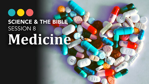 SCIENCE & THE BIBLE | Session 08: Medicine 9/11