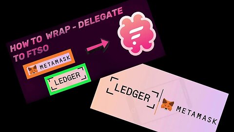 Flare Network(PT2) How to Wrap/ Delegate:Meta-mask and Ledger Wallet