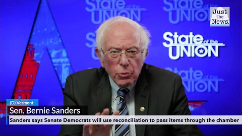 Sanders says Senate Democrats will use reconciliation to pass items through the chamber