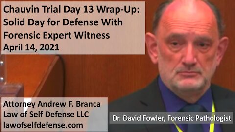 Chauvin Trial Day 13 Wrap-Up: Solid Day for Defense With Forensic Expert Witness