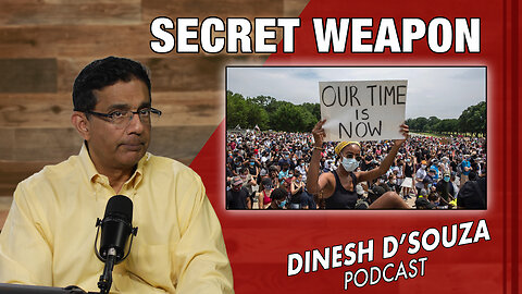 SECRET WEAPON Dinesh D’Souza Podcast Ep804