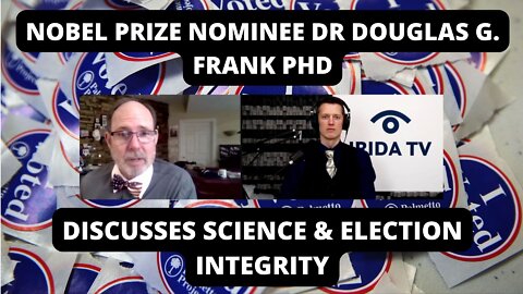 Nobel Prize Nominee Dr. Douglas Frank PhD Discusses Science & Election Integrity