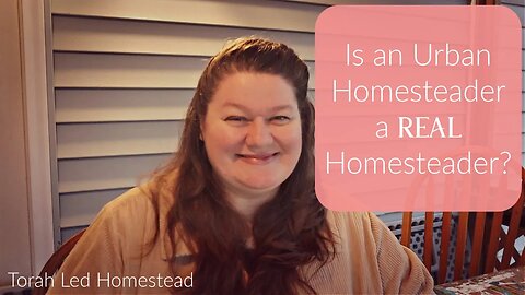 Is an Urban Homesteader a REAL Homesteader?