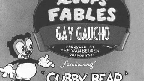 Cubby Bear E11 - The Gay Gaucho 1933