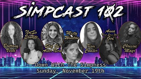 SimpCast 102 - NotSoErudite, Kim Coulter, Misty, Stef, Chrissie Mayr, Anna TSWG, Keanu Thompson