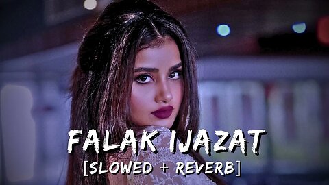 Ijazat - Ve Jaan waleya (slowed + reverb) - Lyrics | Falak | sad songs hind | insta reels songs