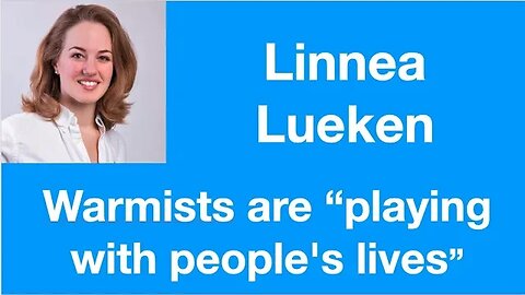 #60 Linnea Lueken: Warmists are “playing with people's lives in a very literal sense”