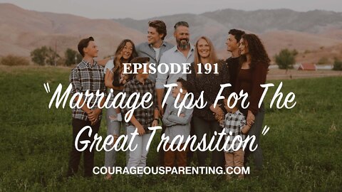 Episode 191 - “Marriage Tips For The Great Transition”