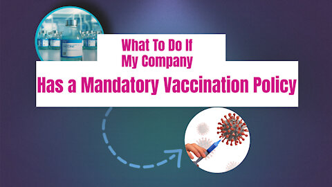 What To Do If My Company Has a Mandatory Vaccination Policy