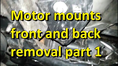 Motor mounts front and back removal part 1