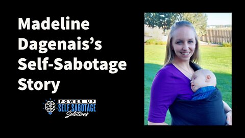 Madeline Dagenais Shares Her Self Sabotage Story