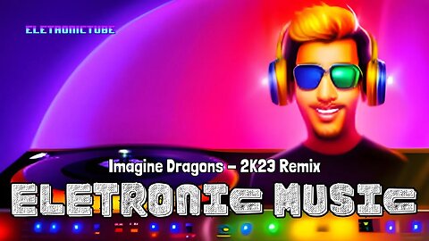The Best 2023 Electronic Music Remixes - Imagine Dragons