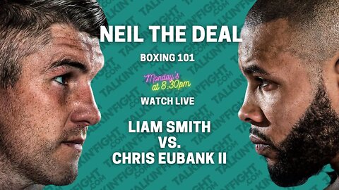 Liam Smith vs. Chris Eubank II Preview | Neil the Deal on Talkin Fight