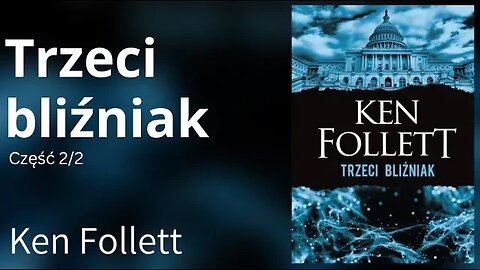 Trzeci bliźniak Część 2/2 - Ken Follett | Audiobook PL