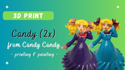 3D Printing & Painting Candy from "Candy Candy" (with soft piano music)