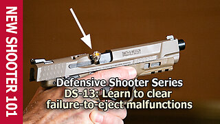 DS-13: Learn to clear failure-to-eject malfunctions