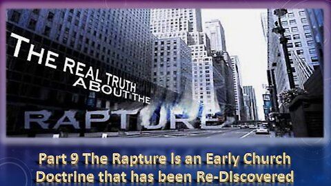 Part 9 The Rapture is an Early Church Doctrine that has been Rediscovered